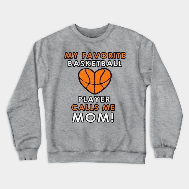 Basketball Mom Favorite Player Heart Love Hoops Proud Mom Crewneck Sweatshirt by TeeCreations